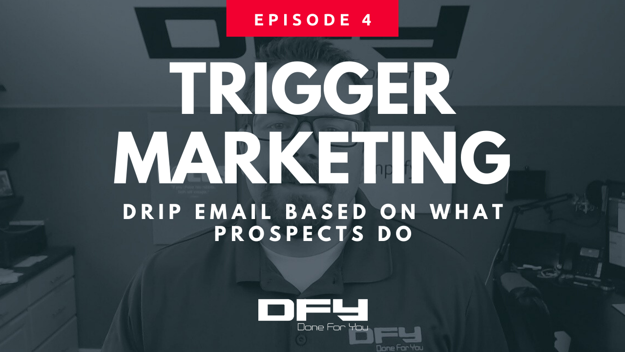Trigger Marketing Drip Email Based On What Prospects Do Done For You